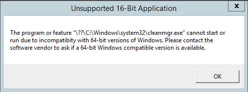Aplicación de 16 bits no admitida El programa o la función  ??  C:  Windows  system32  cleanmgr.exe no se puede iniciar ni ejecutar debido a una incompatibilidad con la versión de 64 bits de Windows